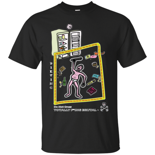 Dieting T-Shirt - Totally F*ing Brutal