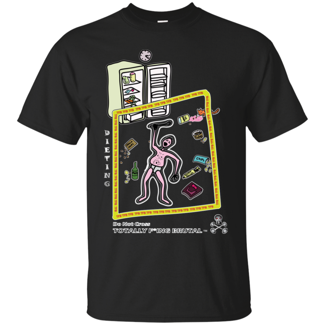 Dieting T-Shirt - Totally F*ing Brutal
